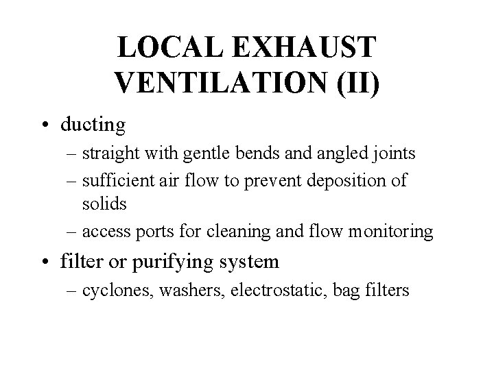 LOCAL EXHAUST VENTILATION (II) • ducting – straight with gentle bends and angled joints
