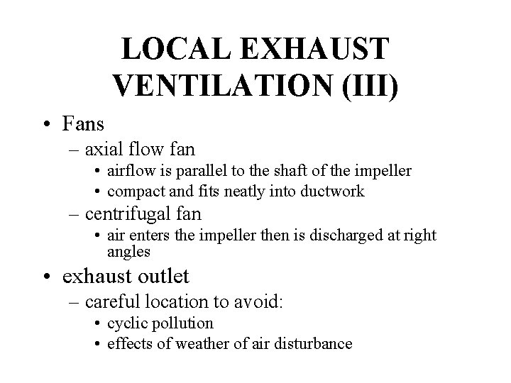 LOCAL EXHAUST VENTILATION (III) • Fans – axial flow fan • airflow is parallel
