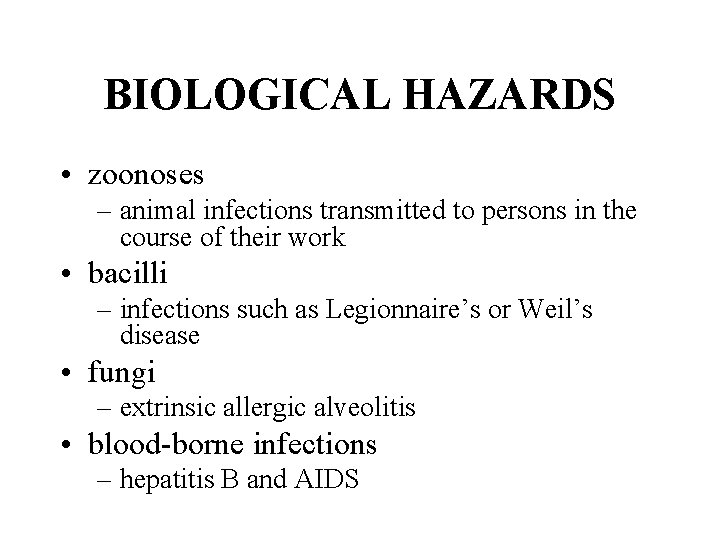 BIOLOGICAL HAZARDS • zoonoses – animal infections transmitted to persons in the course of