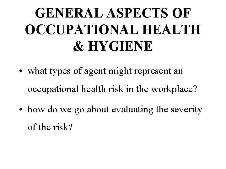 GENERAL ASPECTS OF OCCUPATIONAL HEALTH & HYGIENE • what types of agent might represent