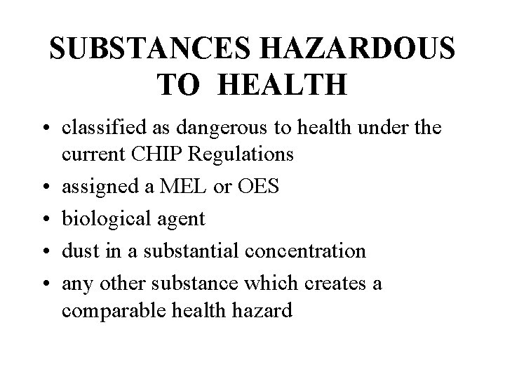 SUBSTANCES HAZARDOUS TO HEALTH • classified as dangerous to health under the current CHIP