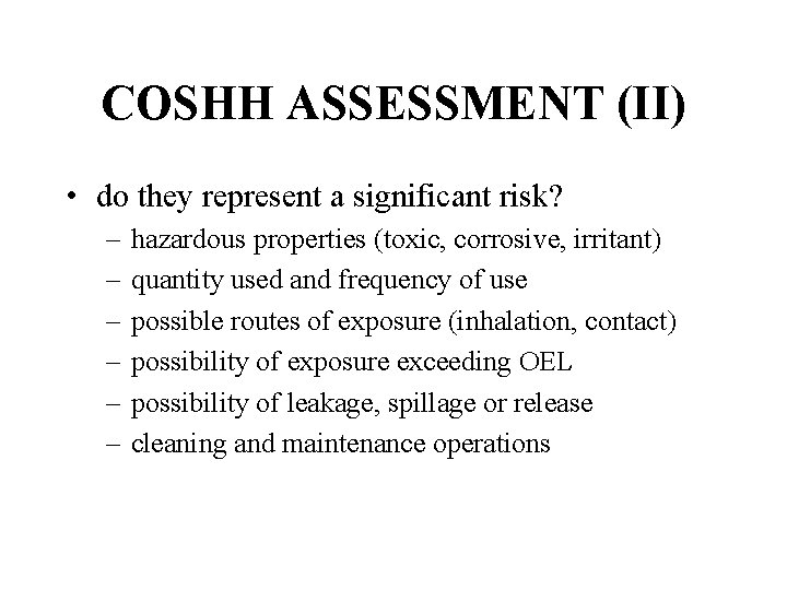 COSHH ASSESSMENT (II) • do they represent a significant risk? – – – hazardous
