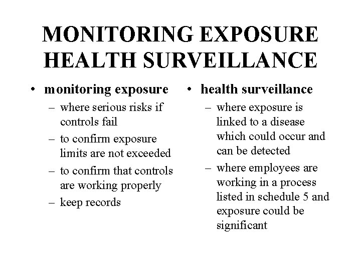 MONITORING EXPOSURE HEALTH SURVEILLANCE • monitoring exposure – where serious risks if controls fail