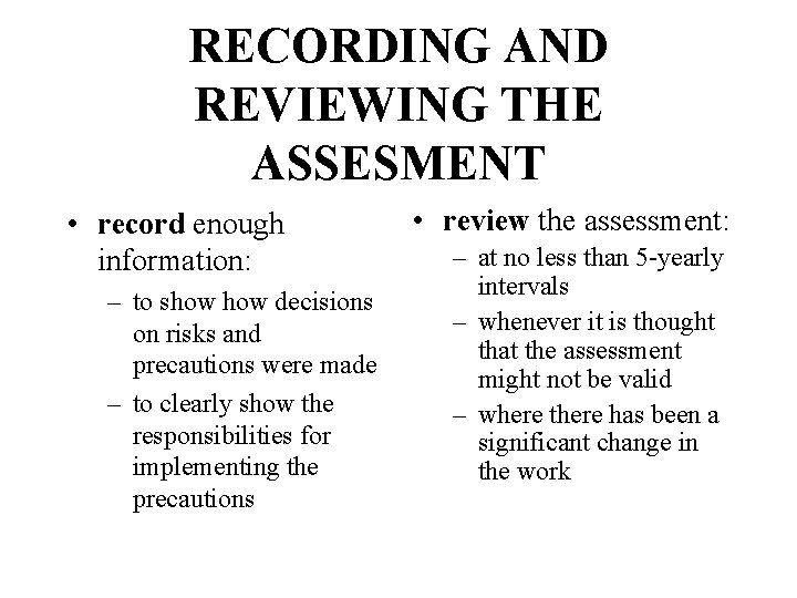 RECORDING AND REVIEWING THE ASSESMENT • record enough information: – to show decisions on