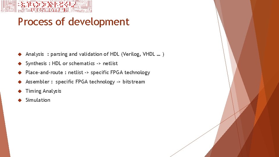 Process of development Analysis : parsing and validation of HDL (Verilog, VHDL … )