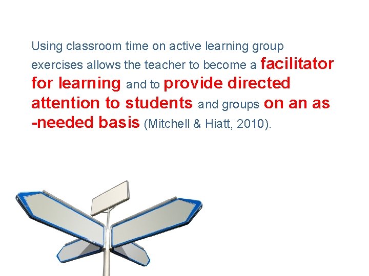 Using classroom time on active learning group exercises allows the teacher to become a