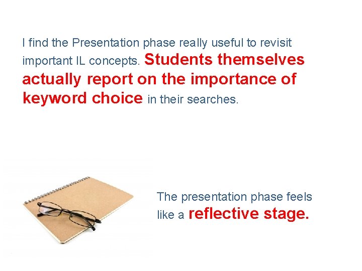 I find the Presentation phase really useful to revisit important IL concepts. Students themselves