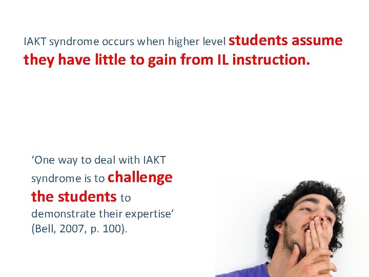 IAKT syndrome occurs when higher level students assume they have little to gain from