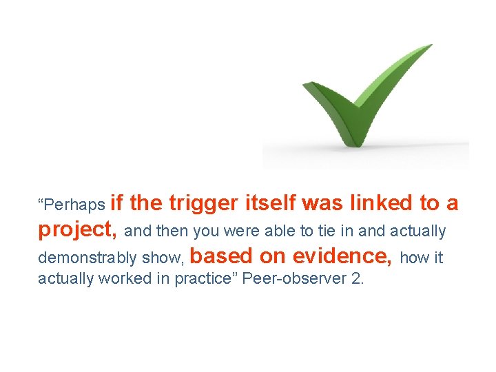 “Perhaps if the trigger itself was linked to a project, and then you were