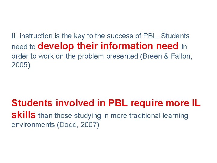 IL instruction is the key to the success of PBL. Students need to develop