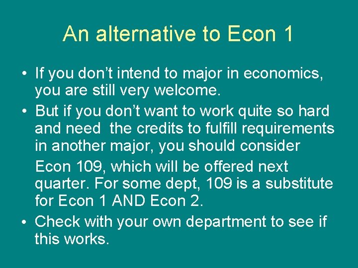 An alternative to Econ 1 • If you don’t intend to major in economics,