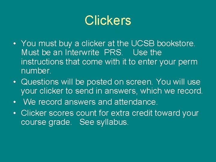 Clickers • You must buy a clicker at the UCSB bookstore. Must be an