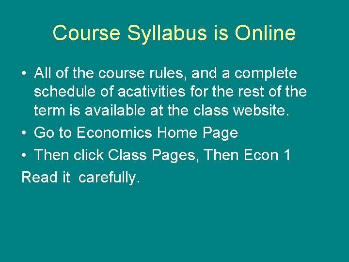 Course Syllabus is Online • All of the course rules, and a complete schedule