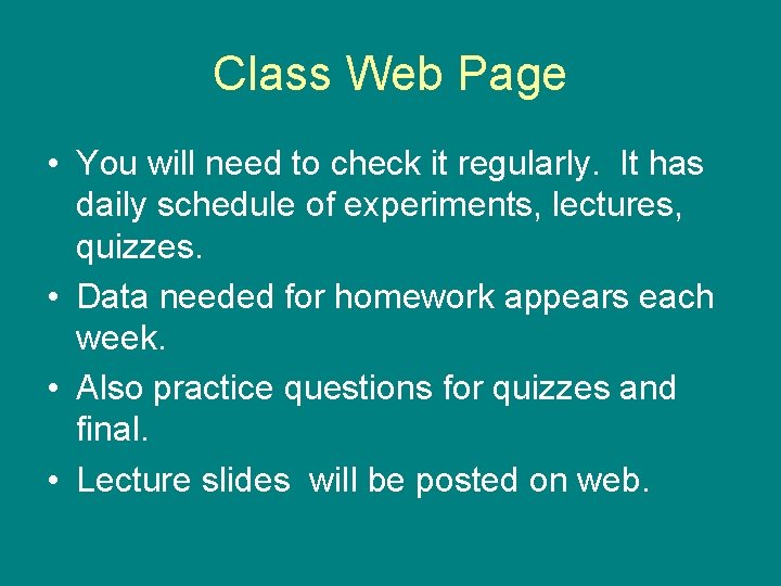 Class Web Page • You will need to check it regularly. It has daily