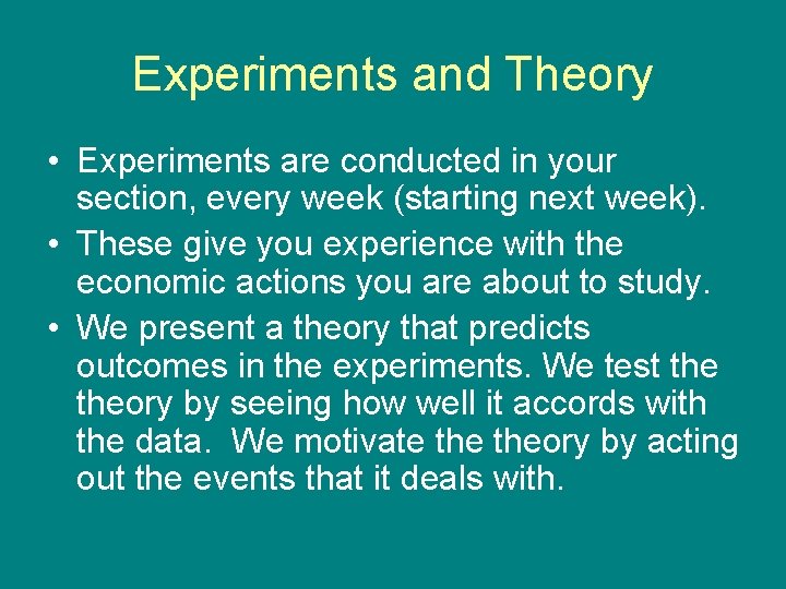 Experiments and Theory • Experiments are conducted in your section, every week (starting next