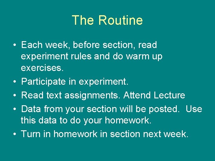 The Routine • Each week, before section, read experiment rules and do warm up