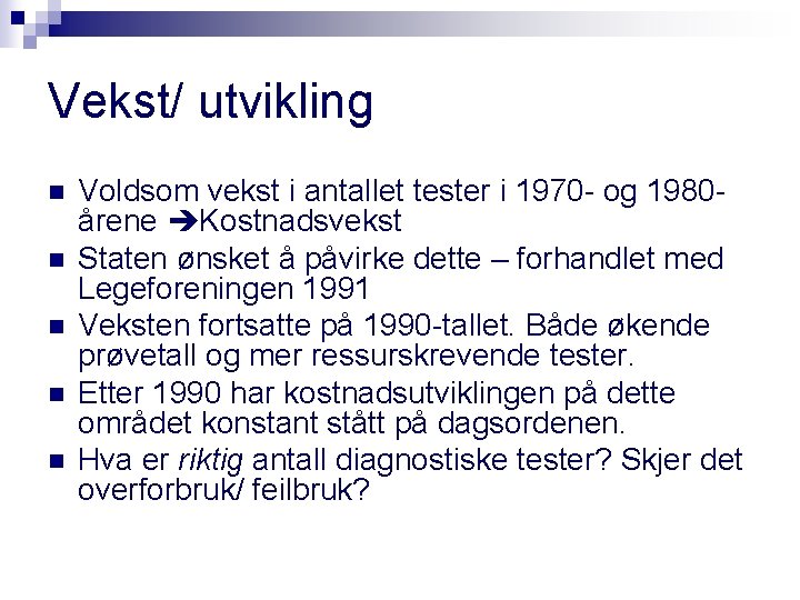 Vekst/ utvikling n n n Voldsom vekst i antallet tester i 1970 - og