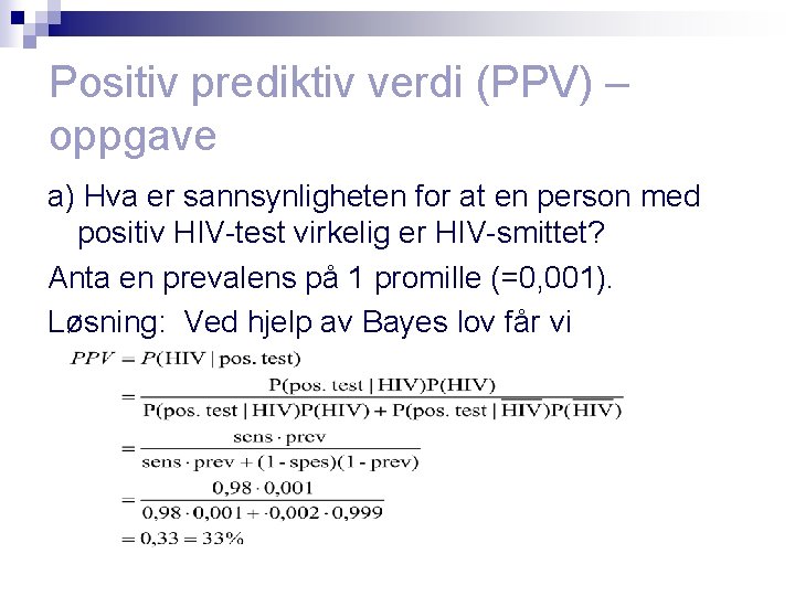 Positiv prediktiv verdi (PPV) – oppgave a) Hva er sannsynligheten for at en person
