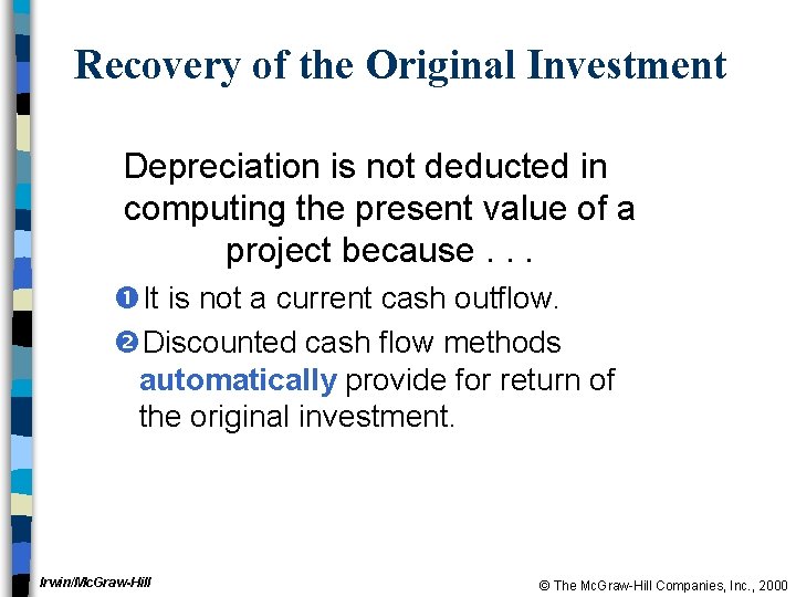 Recovery of the Original Investment Depreciation is not deducted in computing the present value