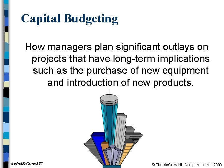 Capital Budgeting How managers plan significant outlays on projects that have long-term implications such