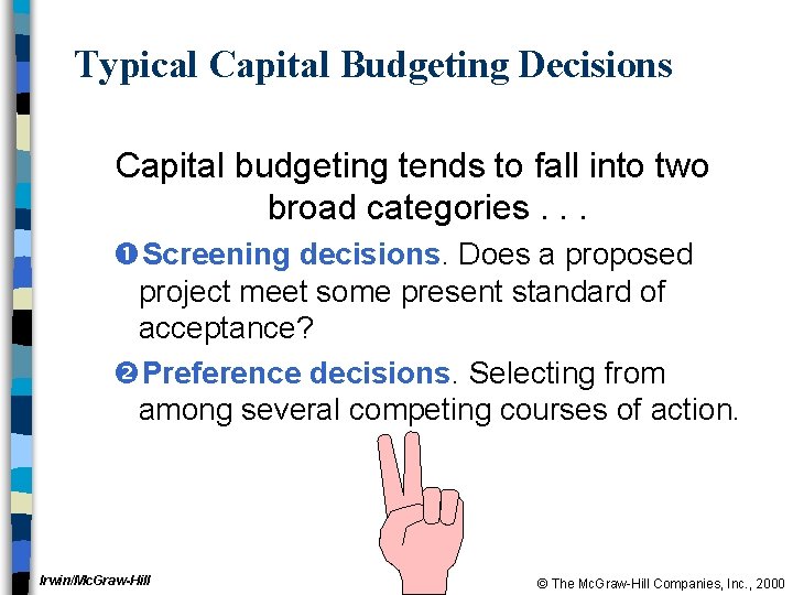 Typical Capital Budgeting Decisions Capital budgeting tends to fall into two broad categories. .