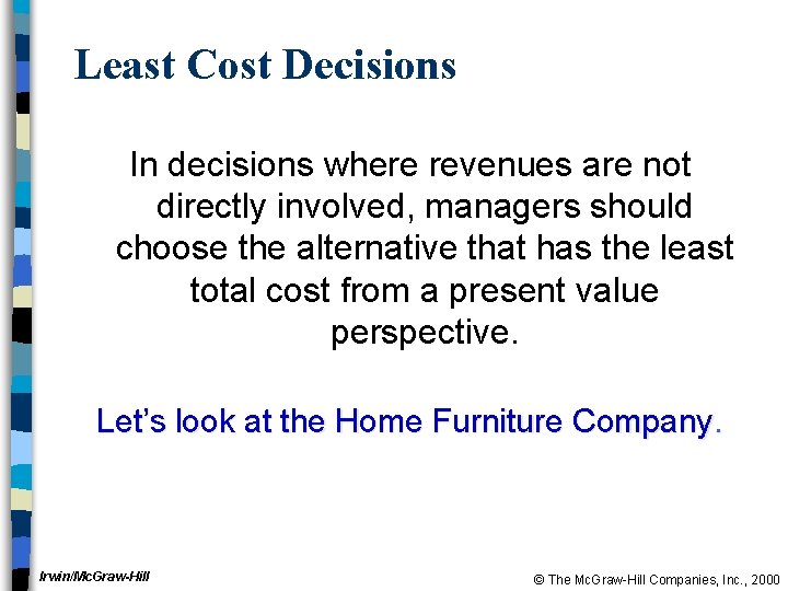 Least Cost Decisions In decisions where revenues are not directly involved, managers should choose