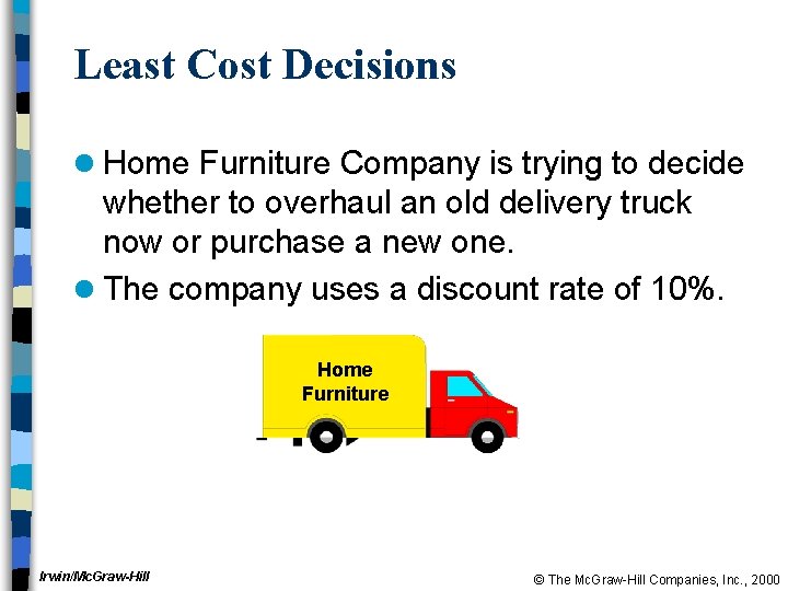 Least Cost Decisions l Home Furniture Company is trying to decide whether to overhaul