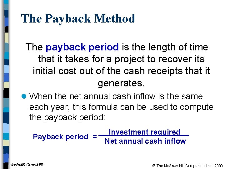 The Payback Method The payback period is the length of time that it takes