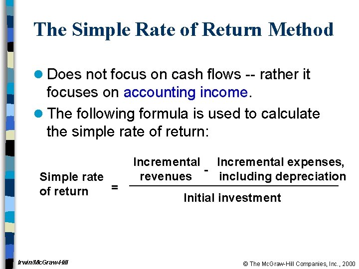 The Simple Rate of Return Method l Does not focus on cash flows --
