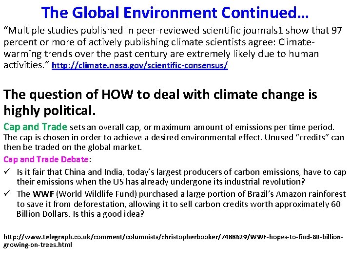The Global Environment Continued… “Multiple studies published in peer-reviewed scientific journals 1 show that