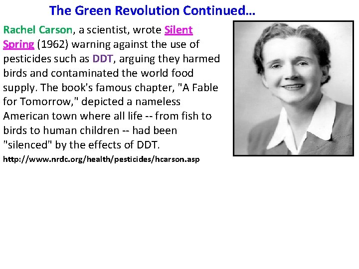 The Green Revolution Continued… Rachel Carson, a scientist, wrote Silent Spring (1962) warning against