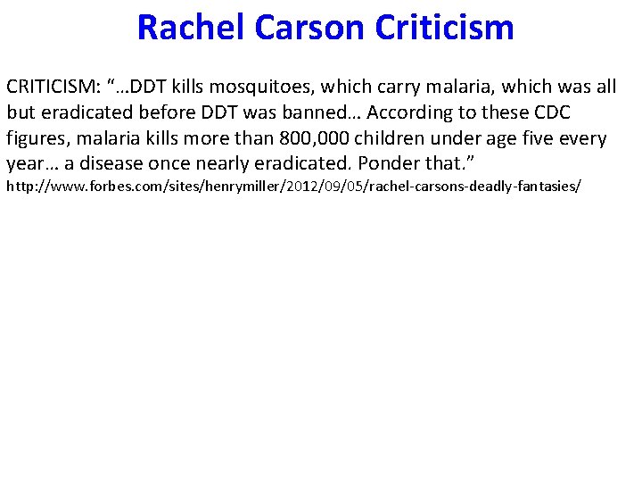 Rachel Carson Criticism CRITICISM: “…DDT kills mosquitoes, which carry malaria, which was all but