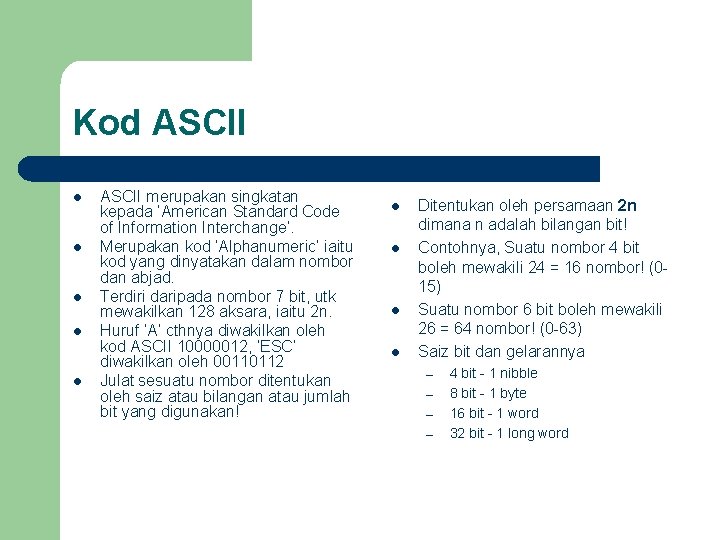 Kod ASCII l l l ASCII merupakan singkatan kepada ‘American Standard Code of Information