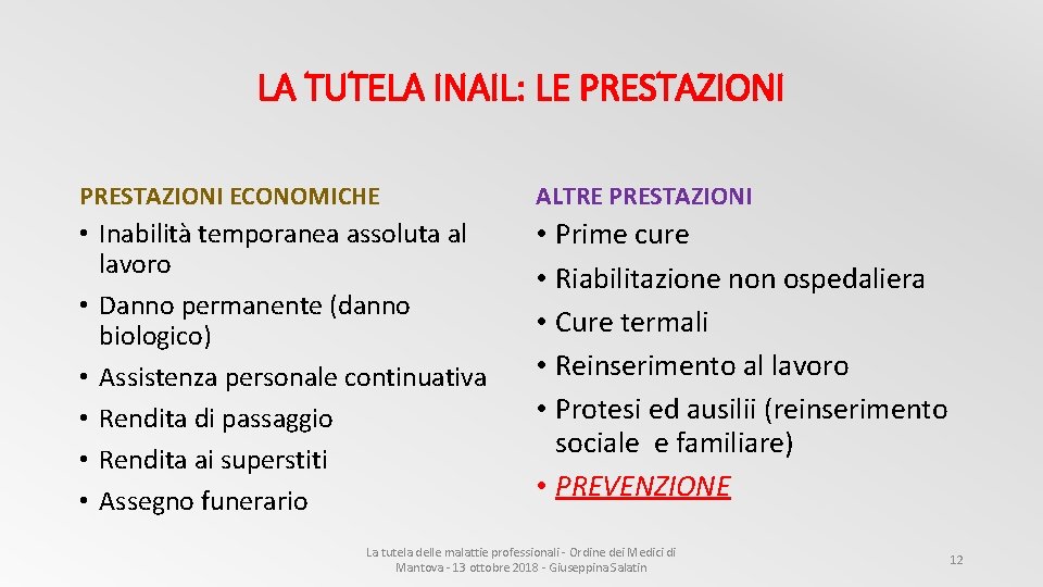 LA TUTELA INAIL: LE PRESTAZIONI ECONOMICHE ALTRE PRESTAZIONI • Inabilità temporanea assoluta al lavoro