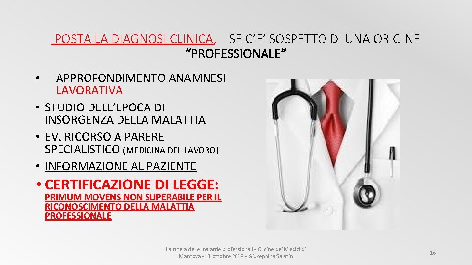 POSTA LA DIAGNOSI CLINICA, SE C’E’ SOSPETTO DI UNA ORIGINE “PROFESSIONALE” APPROFONDIMENTO ANAMNESI LAVORATIVA