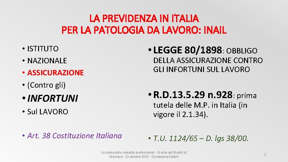 LA PREVIDENZA IN ITALIA PER LA PATOLOGIA DA LAVORO: INAIL • LEGGE 80/1898: OBBLIGO