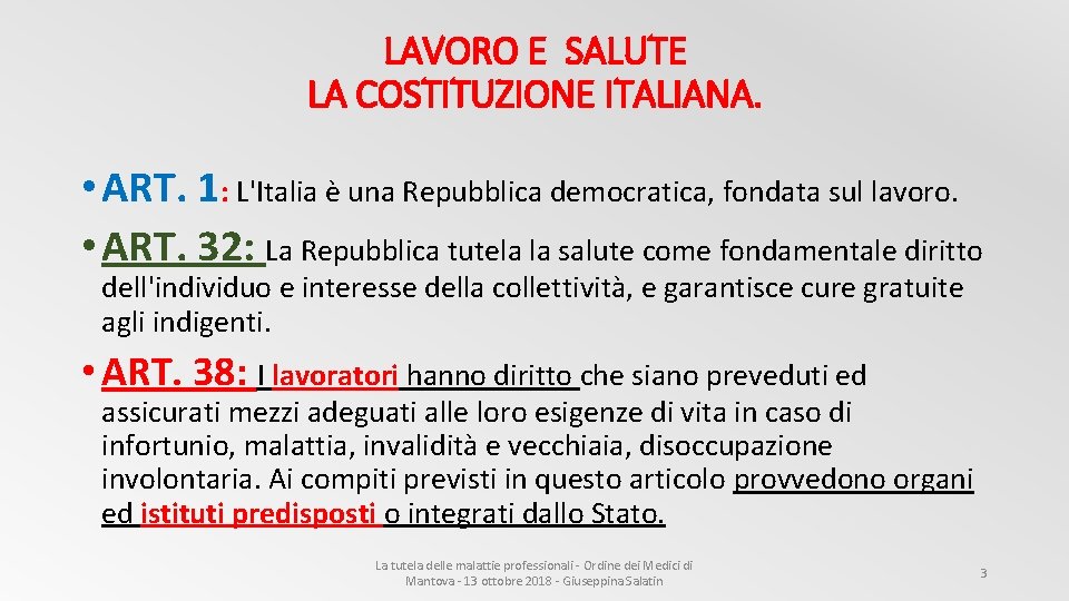 LAVORO E SALUTE LA COSTITUZIONE ITALIANA. • ART. 1: L'Italia è una Repubblica democratica,