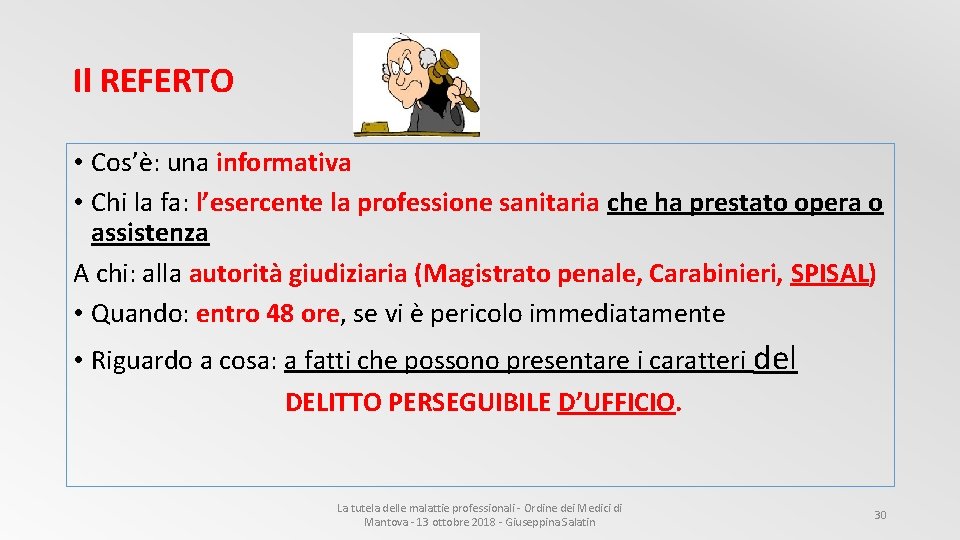 Il REFERTO • Cos’è: una informativa • Chi la fa: l’esercente la professione sanitaria