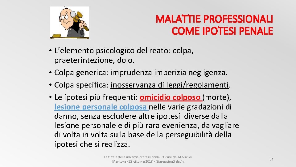 MALATTIE PROFESSIONALI COME IPOTESI PENALE • L’elemento psicologico del reato: colpa, praeterintezione, dolo. •