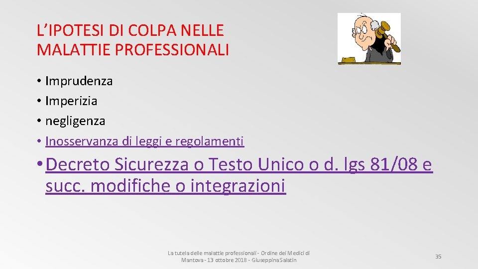 L’IPOTESI DI COLPA NELLE MALATTIE PROFESSIONALI • Imprudenza • Imperizia • negligenza • Inosservanza