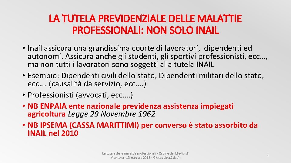 LA TUTELA PREVIDENZIALE DELLE MALATTIE PROFESSIONALI: NON SOLO INAIL • Inail assicura una grandissima