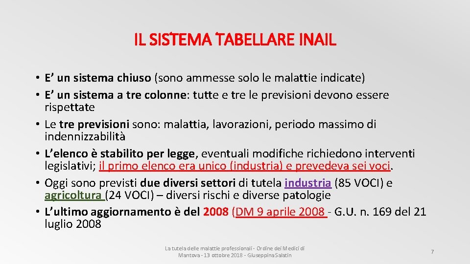 IL SISTEMA TABELLARE INAIL • E’ un sistema chiuso (sono ammesse solo le malattie