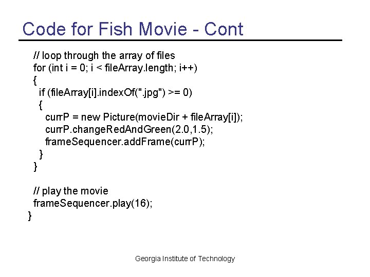 Code for Fish Movie - Cont // loop through the array of files for