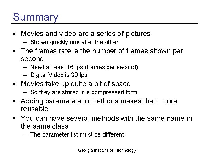 Summary • Movies and video are a series of pictures – Shown quickly one