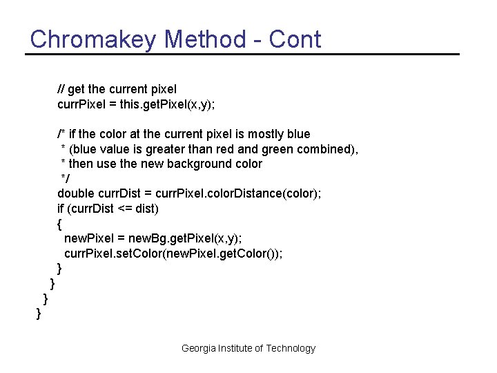 Chromakey Method - Cont // get the current pixel curr. Pixel = this. get.