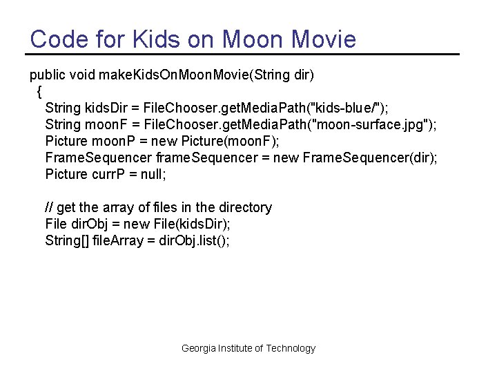 Code for Kids on Movie public void make. Kids. On. Moon. Movie(String dir) {