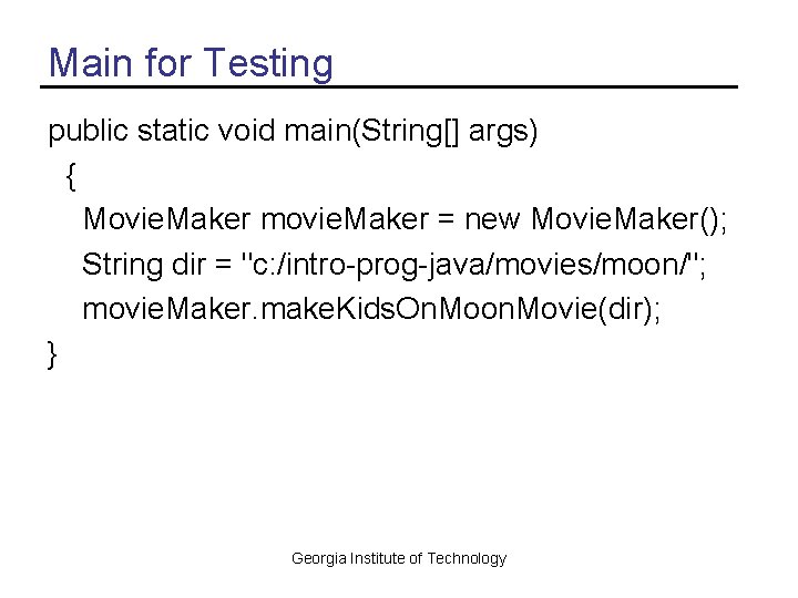 Main for Testing public static void main(String[] args) { Movie. Maker movie. Maker =