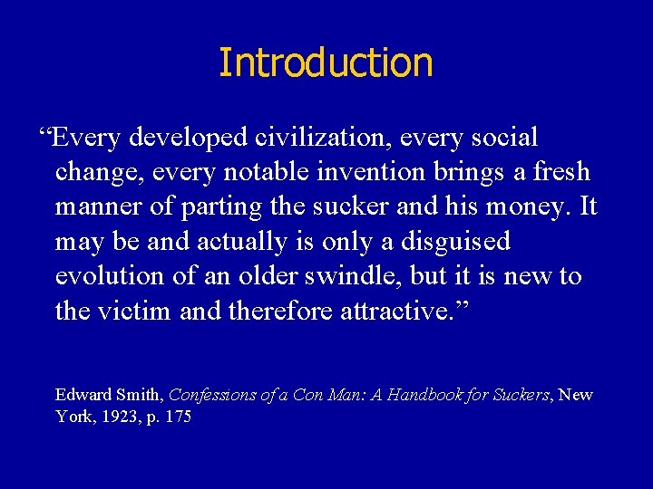Introduction “Every developed civilization, every social change, every notable invention brings a fresh manner