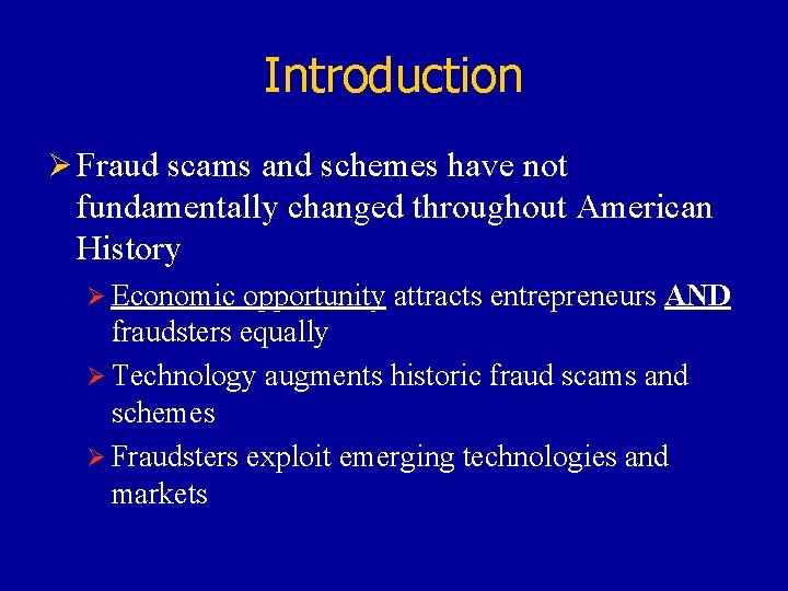 Introduction Ø Fraud scams and schemes have not fundamentally changed throughout American History Ø