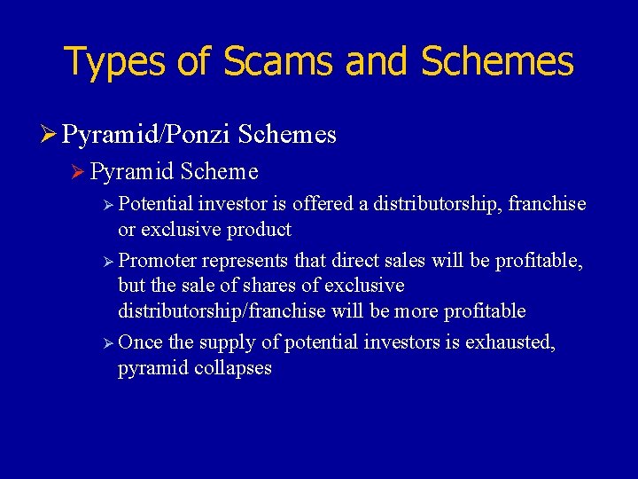 Types of Scams and Schemes Ø Pyramid/Ponzi Schemes Ø Pyramid Scheme Ø Potential investor